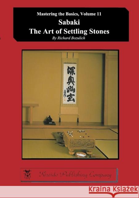 Sabaki - The Art of Settling Stones Richard Bozulich 9784906574872