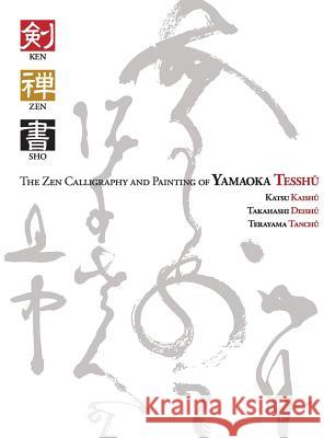 Ken Zen Sho - The Zen Calligraphy and Painting of Yamaoka Tesshu Sarah Moate Alexander Bennett  9784907009083 Bunkasha International