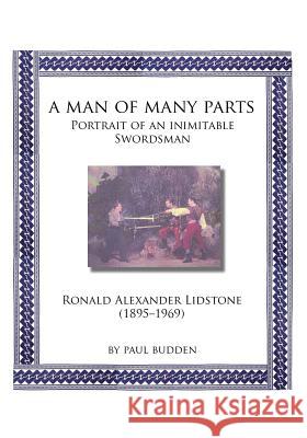 A Man of Many parts: Portrait of an Inimitable Swordsman - Ronald Alexander Lidstone Budden, Paul 9784907009243