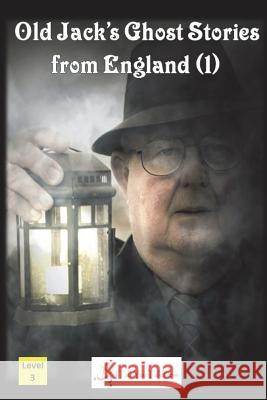 Old Jack's Ghost Stories from England (1) I. Talk You Talk Press 9784907056629 I Talk You Talk Press