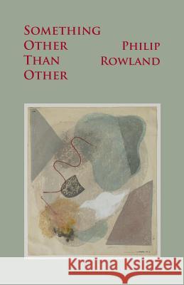 Something Other Than Other Philip Rowland 9784907359140 Isobar Press