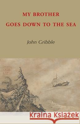 My Brother Goes Down to the Sea John Gribble 9784907359478 Isobar Press