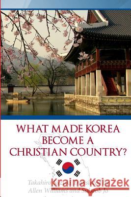 What Made Korea Become a Christian Country? Takahiro Suzuki Allen Williams Sulseob Jo 9784907477011 Powermeup Publishing