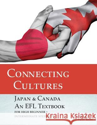 Connecting Cultures: Japan/Canada EFL Textbook Knodell, John Stephen 9784908152009 Toem Publishing