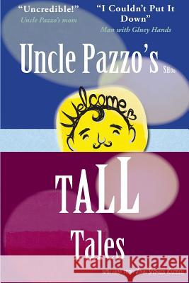 Uncle Pazzo's Short Tall Tales: Fun, Funny, Fumblings from a Non-Famous Frump John Stephen Knodell 9784908152054