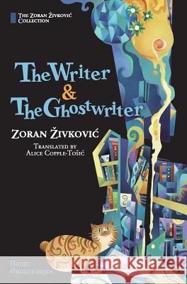 The Writer & The Ghostwriter Zivkovic, Zoran 9784908793028 Cadmus Press