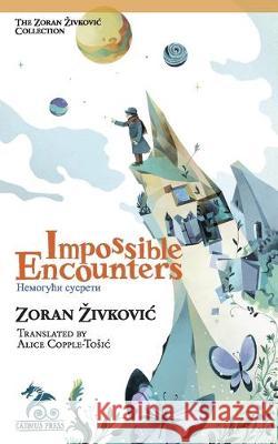 Impossible Encounters Zoran Zivkovic Alice Copple-Tosic Youchan Ito 9784908793127 Cadmus Press