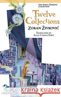 Twelve Collections Zoran Zivkovic Alice Copple-Tosic Youchan Ito 9784908793189
