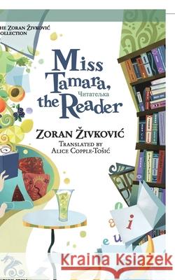 Miss Tamara, the Reader Zoran Zivkovic Alice Copple-Tosic Youchan Ito 9784908793202 Cadmus Press