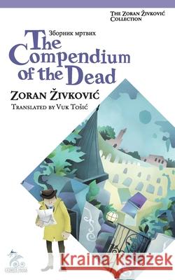 The Compendium of the Dead Zoran Zivkovic Vuk Tosic Youchan Ito 9784908793271 Cadmus Press