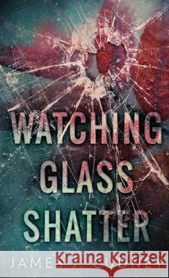 Watching Glass Shatter James J. Cudney 9784910557304 Next Chapter合同会社