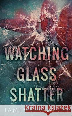 Watching Glass Shatter Cudney, James J. 9784910557328 Next Chapter合同会社