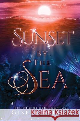 Sunset by the Sea: The Golden Isles Trilogy book 1 Gisele Briseia   9784911045015 Gisele Briseia