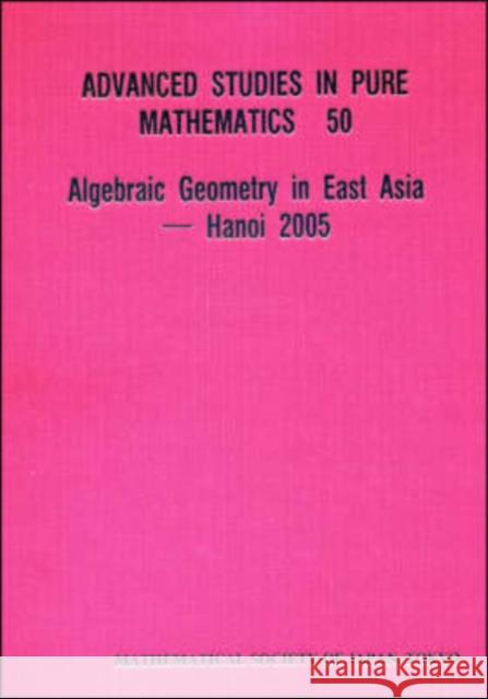 Algebraic Geometry in East Asia -- Hanoi 2005 Konno, Kazuhiro 9784931469457 AMERICAN MATHEMATICAL SOCIETY
