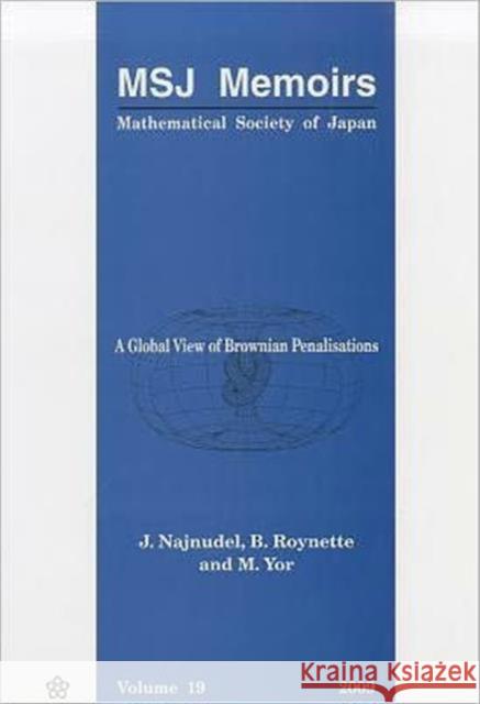 A Global View of Brownian Penalisations Najnudel, J. 9784931469525 Not Avail