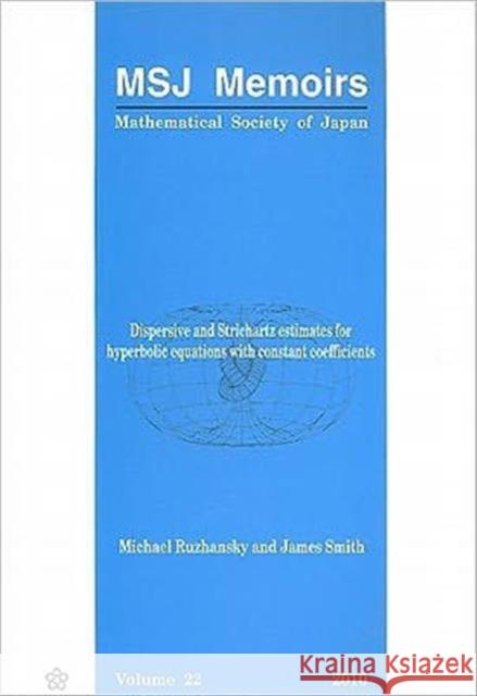 Dispersive and Strichartz Estimates for Hyperbolic Equations with Constant Coefficients Ruzhansky, Michael 9784931469570 Mathematical Society of Japan