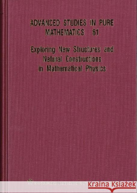 Exploring New Structures and Natural Constructions in Mathematical Physics Hasegawa, Koji 9784931469648 Mathematical Society of Japan, Japan
