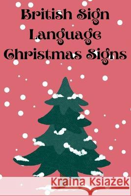 British Sign Language Christmas Signs Cristie Publishing   9784943003182 Cristina Dovan