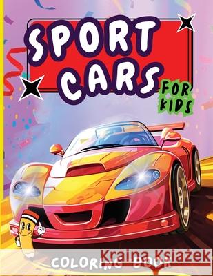 Sport Cars Coloring Book for Kids: Easy and Simple Coloring Pages For Kids Ages 4-12 with cute Cars Peter 9784977309403