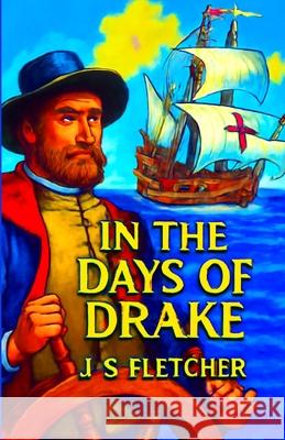 In The Days Of Drake(Illustrated) J. S. Fletcher Micheal Smith 9784981462538 Micheal Smith