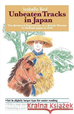 Unbeaten Tracks in Japan: The Firsthand Experiences of a British Woman in Outback Japan in 1878 Isabella, L Bird 9784990284800 Japan & Stuff Press