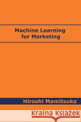 Machine Learning for Marketing Hiroshi Mamitsuka 9784991044526 Global Data Science Publishing