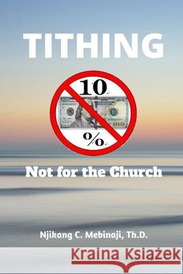Tithing Not for the Church Njikang C Mebinaji 9784991051746 Emen Press
