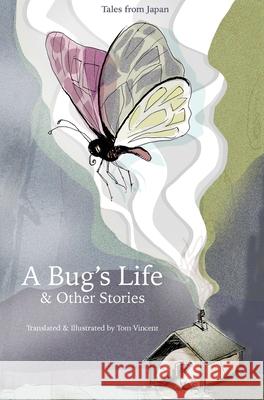 A Bug's Life & Other Stories: Tales from Japan Vincent, Tom 9784991161308