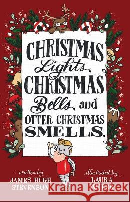 Christmas Lights, Christmas Bells, and Otter Christmas Smells. James Hugh Stevenson Laura Fuller 9784991163784
