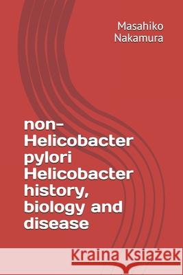 non-Helicobacter pylori Helicobacter history, biology and disease  Somay Y. Murayama Hidekazu Suzuki 9784991166211