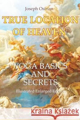 True Location of Heaven: Yoga Basics and Secrets Joseph Osirian 9784991435324 Olympus Yoga House