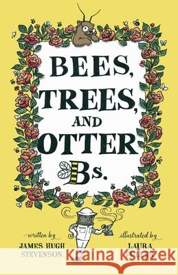 Bees, Trees, and Otter Bs. James Hugh Stevenson Laura Fuller 9784991440007 Premier Potential Publishing