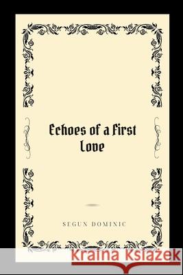 Echoes of a First Love Segun Dominic 9785040928088 Grand Studio