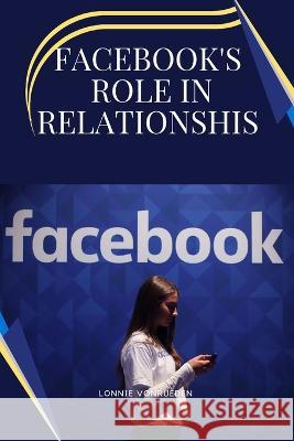 Facebook's Role in Relationships Vonrueden Lonnie   9785073562341 Aprose Sultana