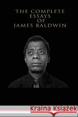 The Complete Essays of James Baldwin James Baldwin 9785076317580 Ls Press