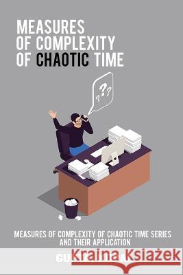 Measures of complexity of chaotic time series and their application Gupta Kopal 9785077114782 Swastikam
