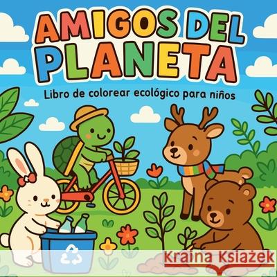 Amigos del Planeta - Libro de colorear ecol?gico para ni?os Chris Martin 9785125961696 Chris Martin