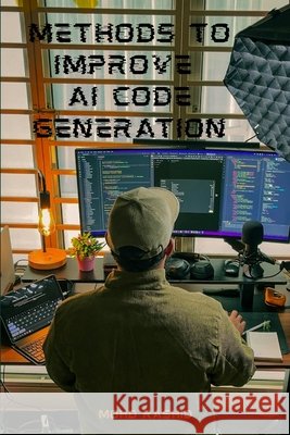 Methods to Improve AI Code Generation Rashid, Mohd 9785161063675