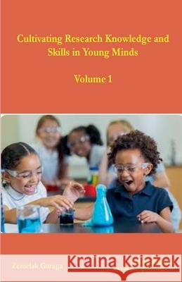 Cultivating Research Knowledge and Skills in Young Minds Zemelak Goraga 9785161333556 Skylimit Publishing