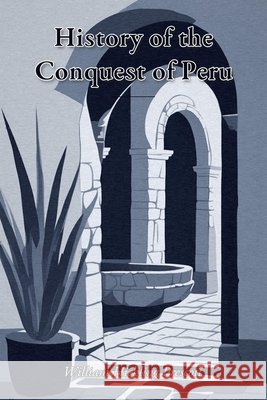 History of the Conquest of Peru William Hickling Prescott 9785162457138 Page of Life