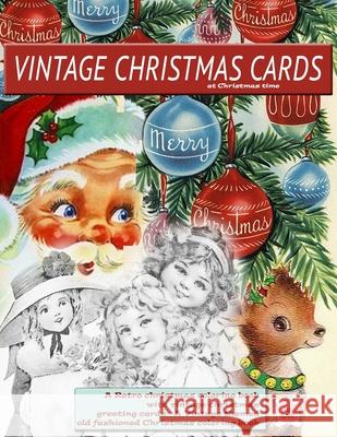 Vintage Christmas cards at Christmas time A Retro christmas coloring book with vintage christmas greeting cards: A Vintage themed old fashioned Christ Attic Love 9785226468384 Color Me Vintage