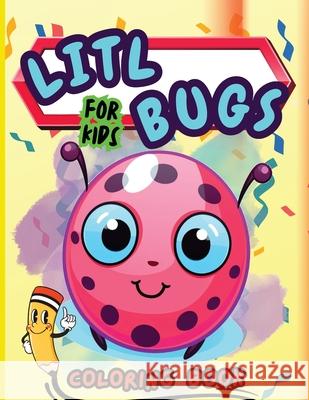 Litl Bugs Coloring Book For Kids: 50 Fun & Easy Coloring Pages for Toddler and Kids, Preschool And Kindergarten Coloring Book Peter 9785234170675