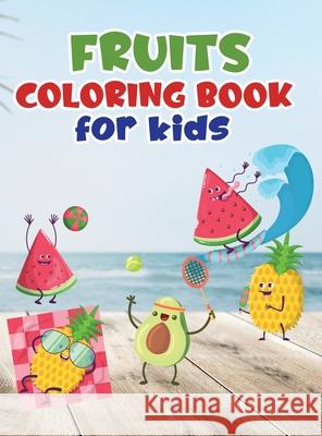 Fruits coloring book for kids: Fruit coloring book made with professional graphics for girls, boys and beginners of all ages Lora Loson 9785245556710