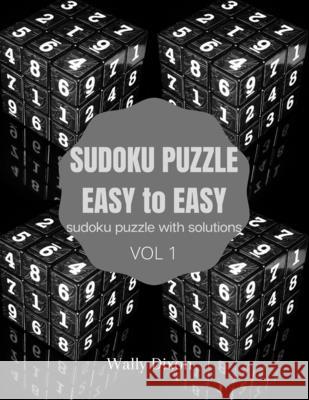 Sudoku puzzle easy to easy sudoku puzzle with solutions vol 1: WALLY DIXON Sudoku Puzzles Easy to Hard: Sudoku puzzle book for adults Large Print Sudo Wally Dixon 9785422009015 Wally Dixon