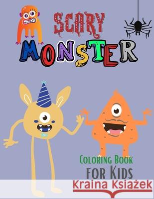 Scary Monster Coloring Book for Kids: The Book of Monsters Cheeky Monsters to Color Monster Activity Book Monster Book Coloring Book for Kids Ages 4-8 Yoneli, Beth 9785453461608 Eugenia Dodon