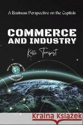 Commerce and Industry-A Business Perspective on the Capitals: A Look at the Major Industries of Each Capital Kelli Tempest   9785501150928 PN Books