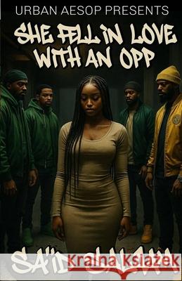 She Fell In Love With An Opp: An urban Romeo and Juliet Sa'id Salaam 9785529411698 Sa'id Salaam Presents