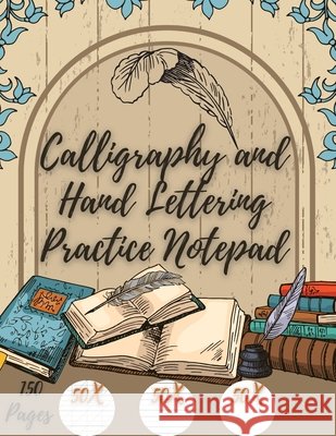Calligraphy and Hand Lettering Practice: Beginner Practice - 150 Pages with Slanted Angle - Alphabet Practice Sheet - Dot Grid Zoes, Millie 9785545399116 Millie Zoes