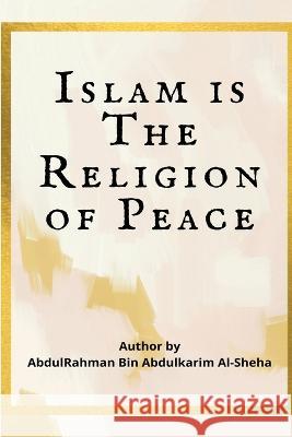 Islam Is the Religion of Peace Abdur-Rahman Abdul-Kareem Al-Sheha, Abu Salman Deya-Ud-Deen Eberle 9785595767842 Contexto