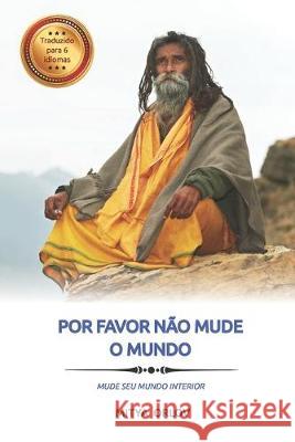 Por favor não mude o mundo: Mude seu mundo interior Pignataro, Neto 9785604012628